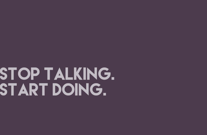 Stop Waiting, Start Doing. Taking My Own Advice